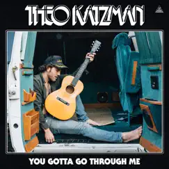You Gotta Go Through Me - Single by Theo Katzman album reviews, ratings, credits