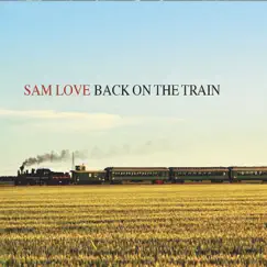 Back on the Train by Sam Love album reviews, ratings, credits