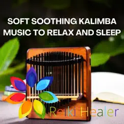 Soft Soothing Kalimba Music to Relax and Sleep by Reiki Healer album reviews, ratings, credits