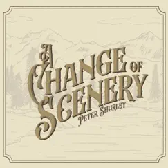 A Change of Scenery by Peter Shurley album reviews, ratings, credits