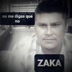 No Me Digas Que No - Single by Zaka album reviews, ratings, credits