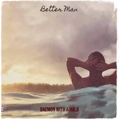 Better Man - Single by Daemon With A Halo album reviews, ratings, credits