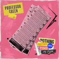 Nothing Before It's Time (feat. Fifth) - Single by Professor Green album reviews, ratings, credits