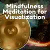 Mindfulness Meditation for Visualization album lyrics, reviews, download