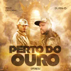Perto do Ouro - Single by Leo Casa 1 & Burn-O album reviews, ratings, credits