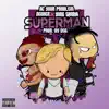 Superman (feat. Yung Sarria, Deuxer & DaStreetGenie) - Single album lyrics, reviews, download