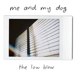 Me & My Dog - Single by The Low Blow album reviews, ratings, credits
