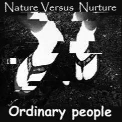 Ordinary People - Single by Nature Versus Nurture album reviews, ratings, credits
