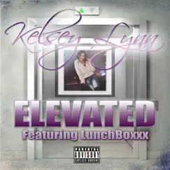 Elevated (feat. LunchBoxxx) - Single by Kelsey Lynn album reviews, ratings, credits