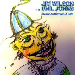 The Sun Ain't Coming out Today (Single) [feat. Phil Jones, Marc Ford, Elliot Easton & Michael Mennell] by Jim Wilson album reviews, ratings, credits