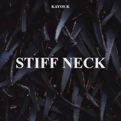 STIFF NECK - Single by Kayos K album reviews, ratings, credits