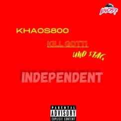 Independent (feat. Khaos800 & Kill Gotti) Song Lyrics