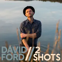 2 Shots - Single by David Ford album reviews, ratings, credits