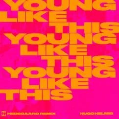 Young Like This (Hedegaard Remix) - Single by Hugo Helmig album reviews, ratings, credits