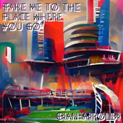 Take Me To the Place Where You Go - Single by Cian Airoldi album reviews, ratings, credits