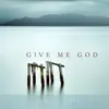 Give Me God song lyrics