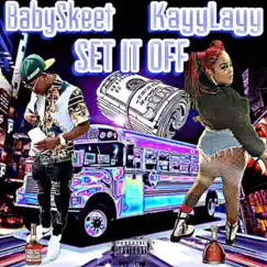 Set It Off (feat. Kayy Layy) - Single by BabySkeet album reviews, ratings, credits