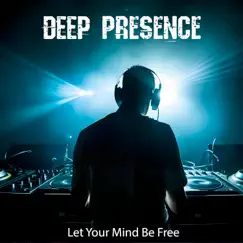 Let Your Mind Be Free - Single by DEEP PRESENCE album reviews, ratings, credits