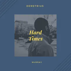 Hard Times (Extended Mix) - Single by Demetrius Murray album reviews, ratings, credits