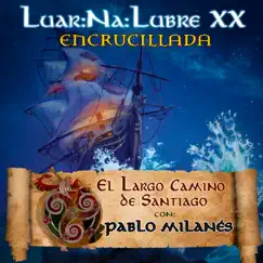 El largo camino de Santiago (con Pablo Milanés) - Single by Luar Na Lubre album reviews, ratings, credits