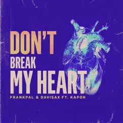 Don't Break My Heart (feat. Kapoh) Song Lyrics