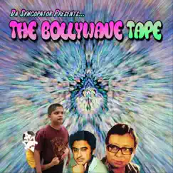 The Bollywave Tape by Da Syncopator album reviews, ratings, credits