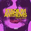 Stadium Anthems - EP album lyrics, reviews, download