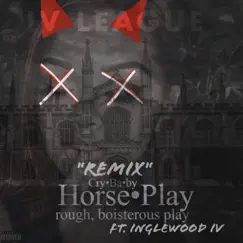 Horseplay (Remix) [feat. Inglewood IV] Song Lyrics