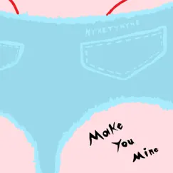 Make You Mine - Single by NYNETYNYNE album reviews, ratings, credits