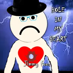 Hole in My Heart - Single by Jimmy Foot album reviews, ratings, credits