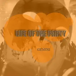 Life of the Party - Single by Gemini album reviews, ratings, credits
