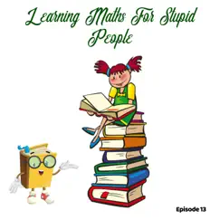 Learning Maths for Stupid People, Episode 13 by Melon Studios AG album reviews, ratings, credits