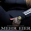 Mehr Eier - Single album lyrics, reviews, download
