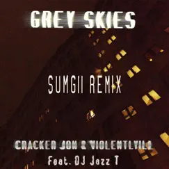 Grey Skies (feat. Jazz T) [SUMGII Remix] Song Lyrics