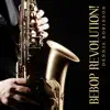Bebop Revolution! Finest Bebop Jazz Rhythms album lyrics, reviews, download