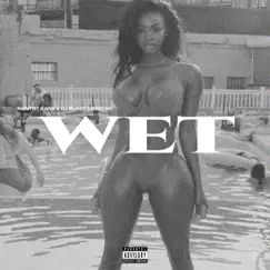 Wet (feat. Kuntry Kane MSOE) Song Lyrics