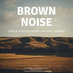 Brown Noise Violin & Cello Helps You Fall Asleep by Meditation Day, Meditation Relaxation Club & Guided Meditation album reviews, ratings, credits