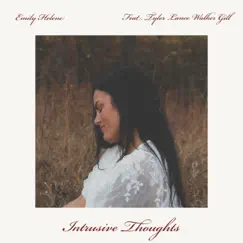 Intrusive Thoughts (feat. Tyler Lance Walker Gill) - Single by Emily Helene album reviews, ratings, credits