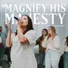 Magnify His Majesty (feat. Amanda Nauert) [Live] - Single album lyrics, reviews, download