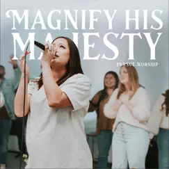 Magnify His Majesty (feat. Amanda Nauert) [Live] - Single by Pursue Worship album reviews, ratings, credits
