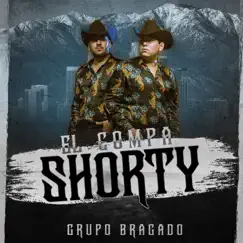 El Compa Shorty - Single by Grupo Bragado album reviews, ratings, credits