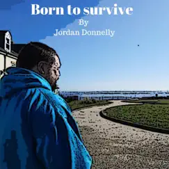 Born To Survive - Single by Jordan Donnelly album reviews, ratings, credits