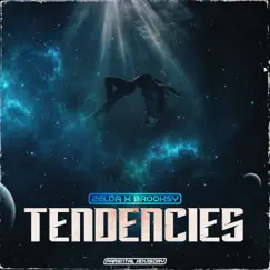 Tendencies (feat. Brooksy) - Single by Zelda album reviews, ratings, credits