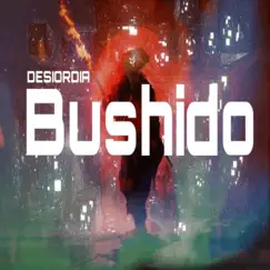 Bushido - Single by Desiordia album reviews, ratings, credits