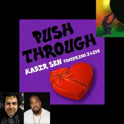 Push Through (feat. J-Live) - Single by Kabir Sen album reviews, ratings, credits
