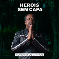 Heróis Sem Capa - Single by Adhemar De Campos album reviews, ratings, credits