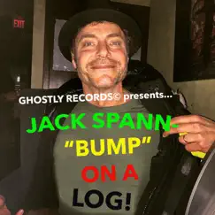 Bump on a Log - Single by Jack Spann album reviews, ratings, credits