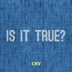 Is It True by Ckv album reviews, ratings, credits