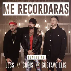 Me Recordaras - Single by Less, Gustavo Elis & Chris Baietta album reviews, ratings, credits