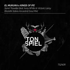 Sand Traveller (feat. Ivory White & Victoric Leroy) [Boddhi Satva Ancestral Soul Mix] - Single by El Mukuka & Kings Of Ife album reviews, ratings, credits